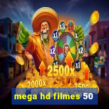 mega hd filmes 50